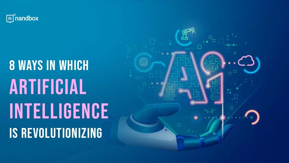 You are currently viewing 8 Ways in Which Artificial Intelligence Is Revolutionizing