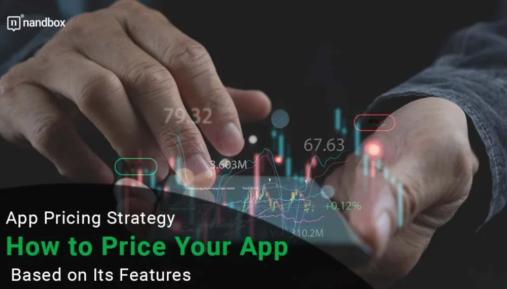 App Pricing Strategy: How to Price Your App Based on Its Features