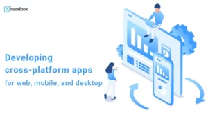 Read more about the article Developing Cross-Platform Apps for Web, Mobile, and Desktop