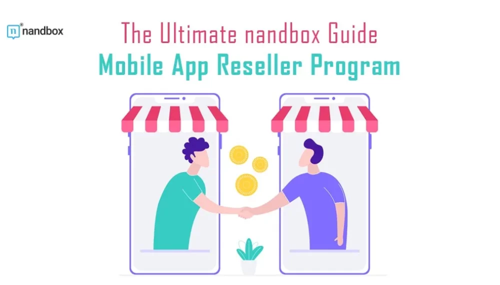 The Ultimate nandbox Guide: Mobile App Reseller Program