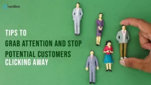 Read more about the article Tips to Grab Attention and Stop Potential Customers Clicking Away