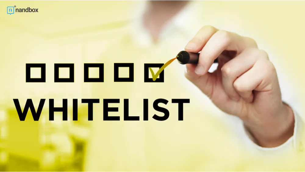 You are currently viewing nandbox features: Whitelist